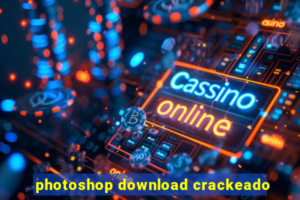 photoshop download crackeado